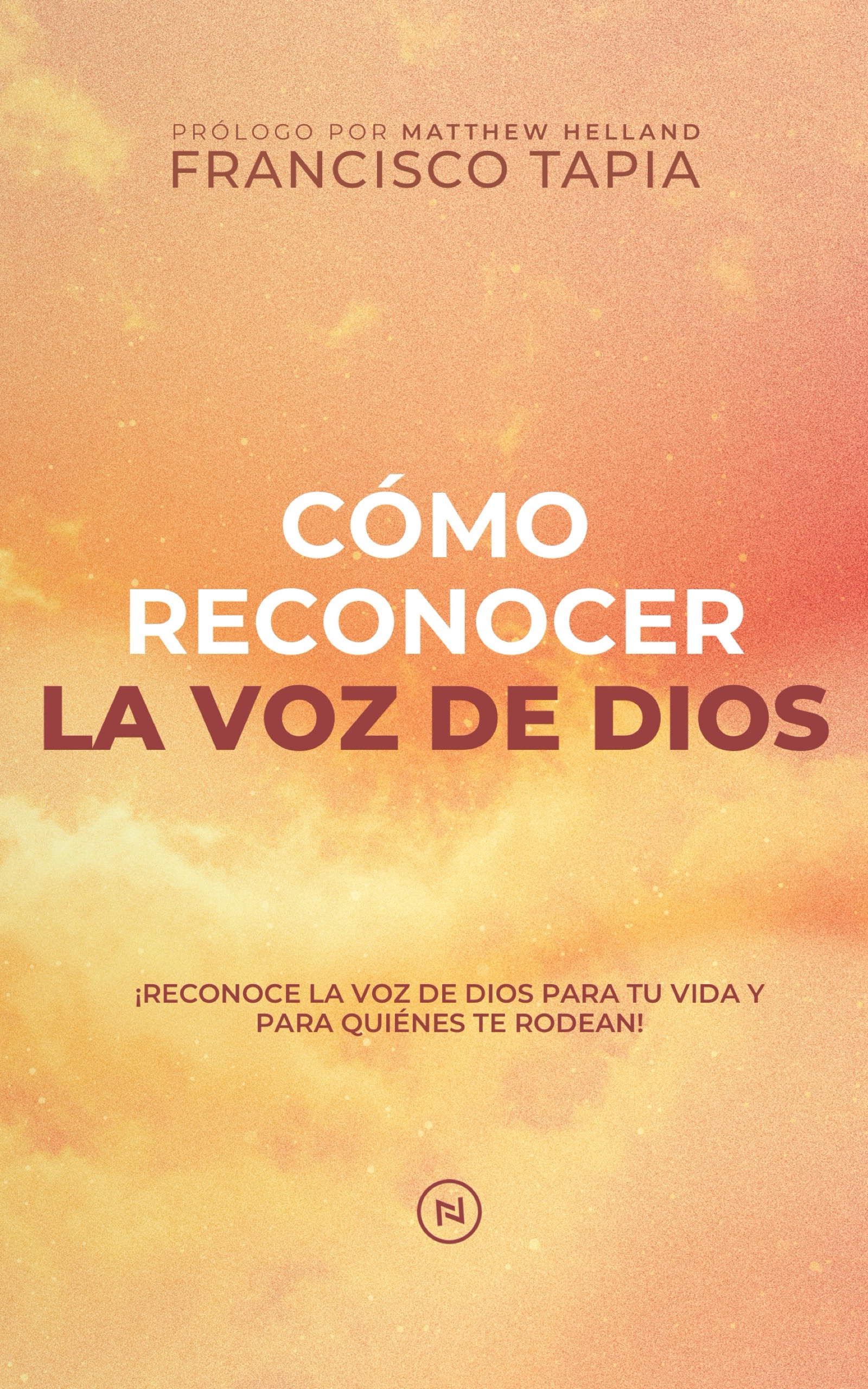 Cómo Reconocer la Voz de Dios Francisco Tapia Matthew Helland