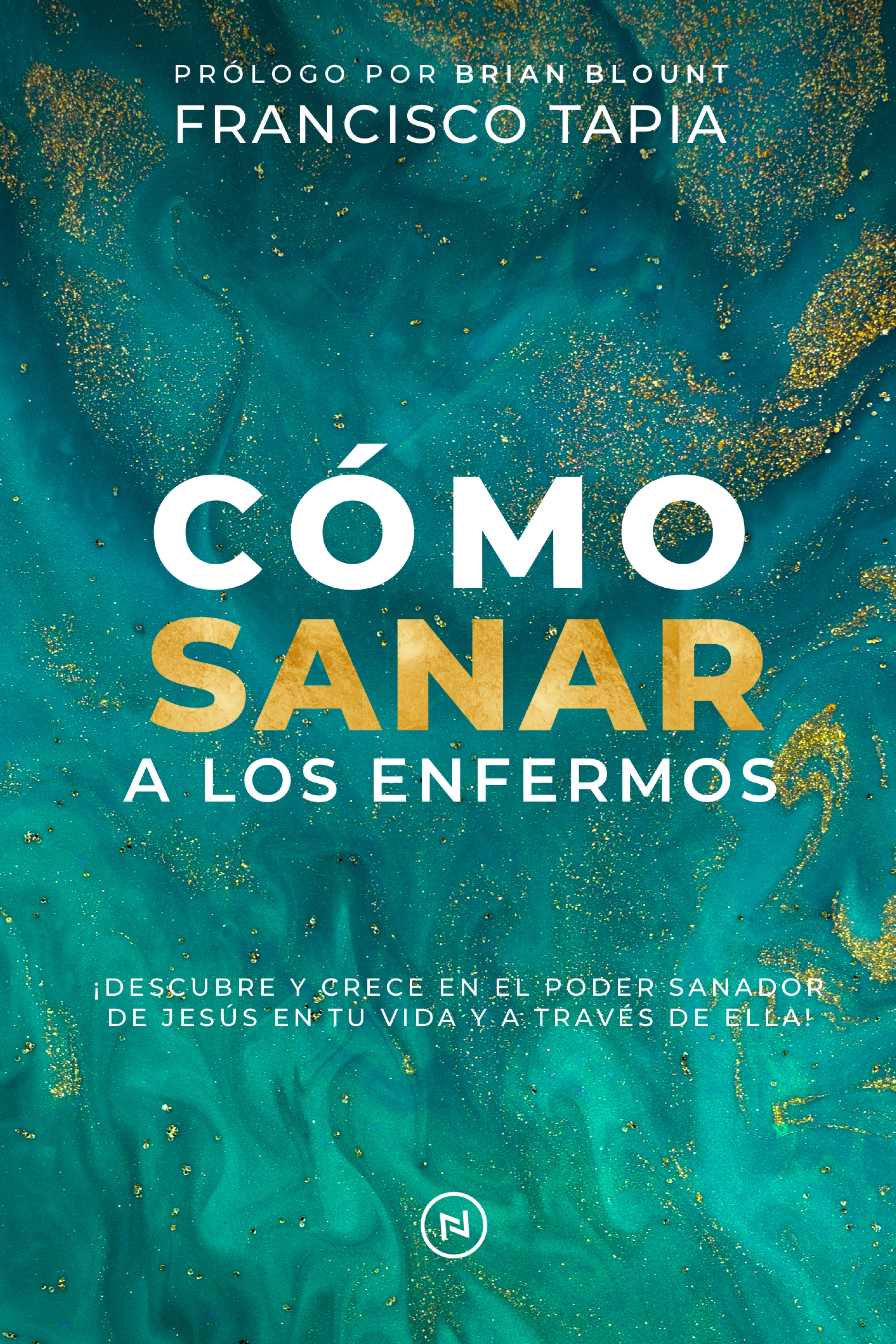 Como Sanar a los Enfermos Francisco Tapia Sanidad Física Brian Blount