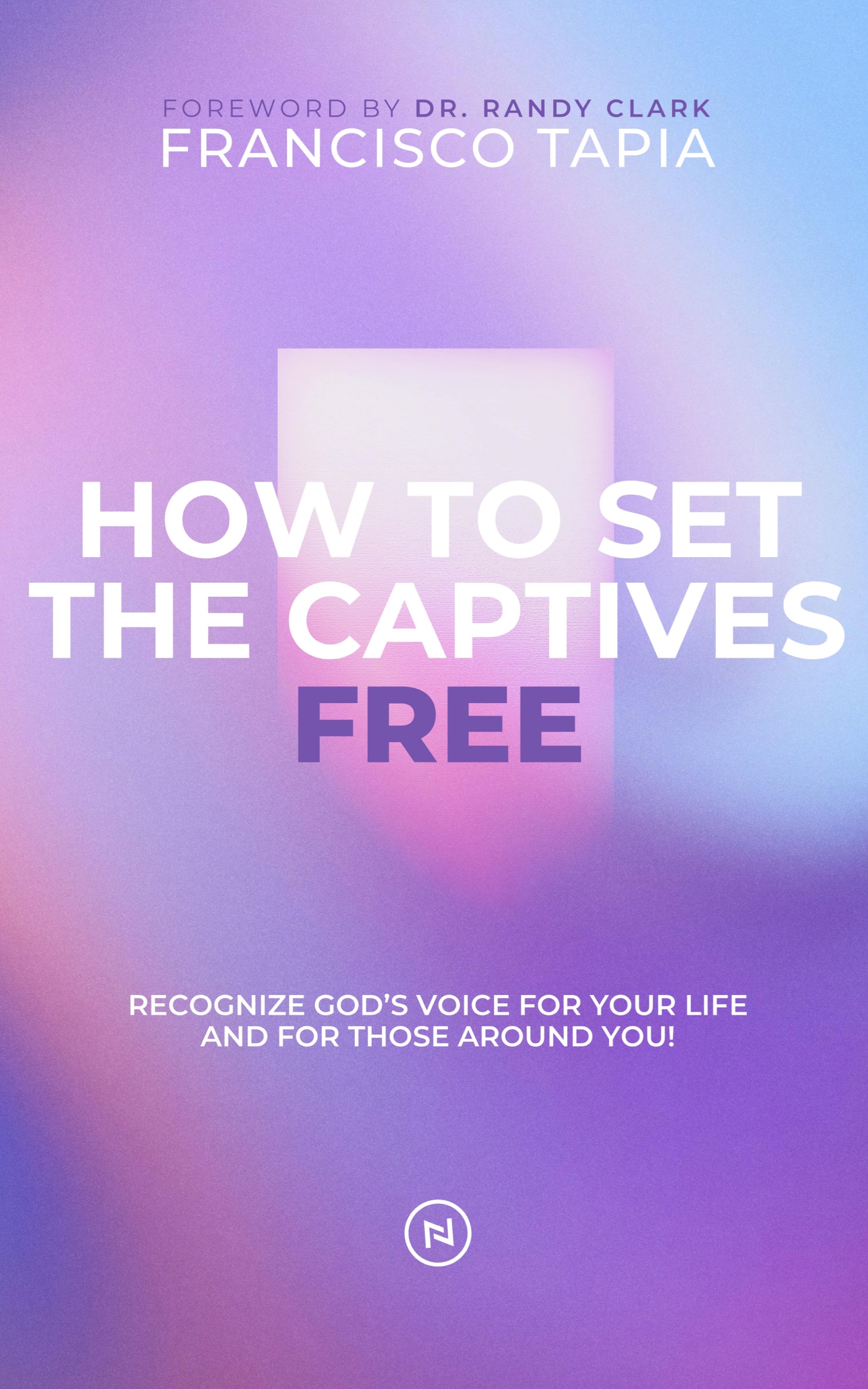 how to set the captives free francisco tapia renewal deliverance kingdom theology ministry randy clark vineyard movement