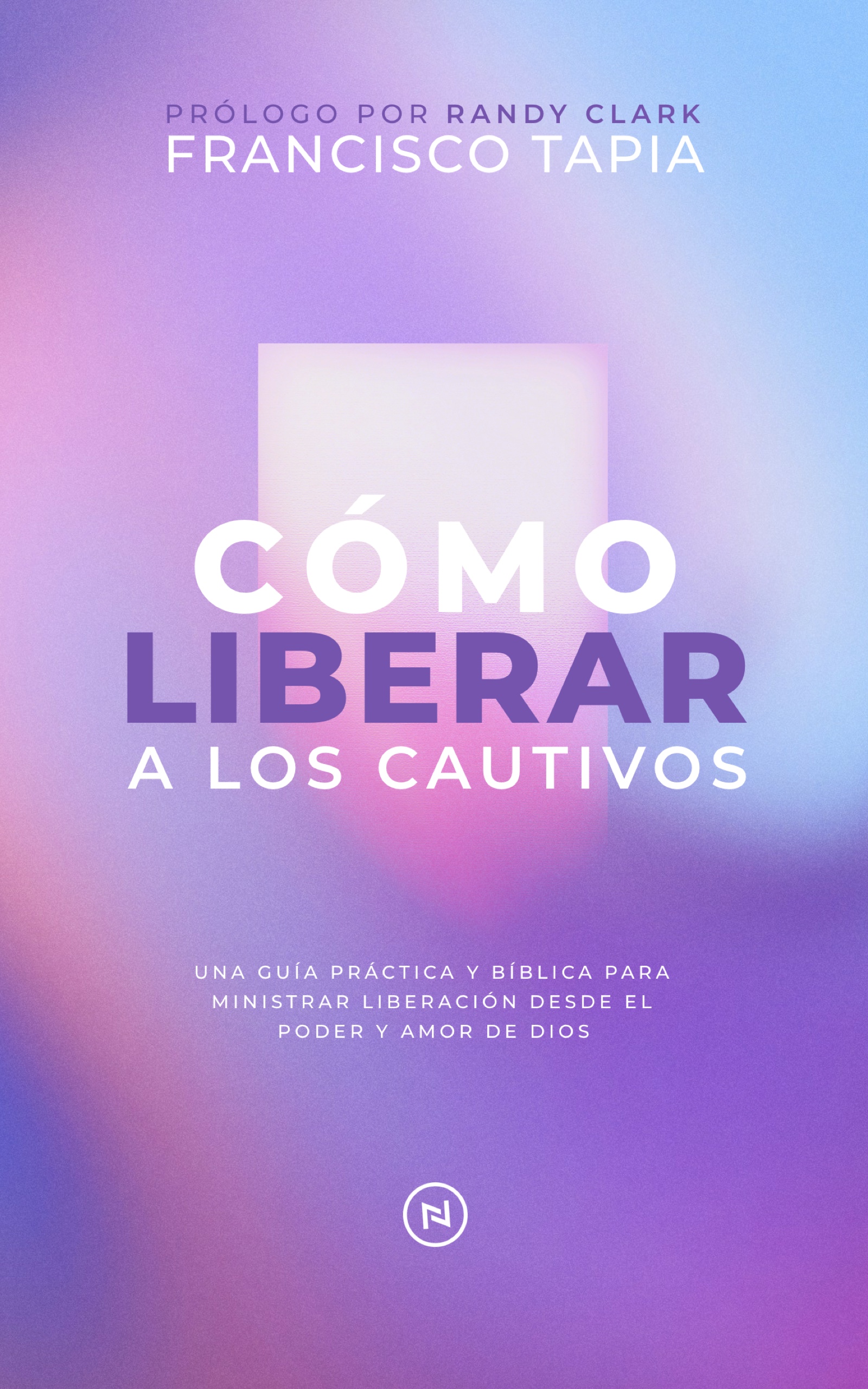 como liberar a los cautivos how to set the captives free francisco tapia randy clark libro book deliverance liberacion vina viña vineyard global awakening